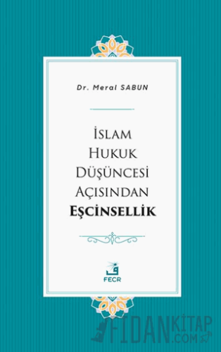 İslam Hukuk Düşüncesi Açısından Eşcinsellik Meral Sabun