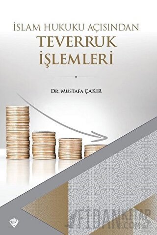 İslam Hukuku Açısından Teverruk İşlemleri Mustafa Çakır