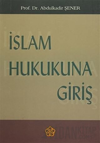 İslam Hukukuna Giriş Abdülkadir Şener