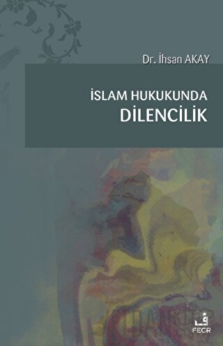 İslam Hukukunda Dilencilik İhsan Akay