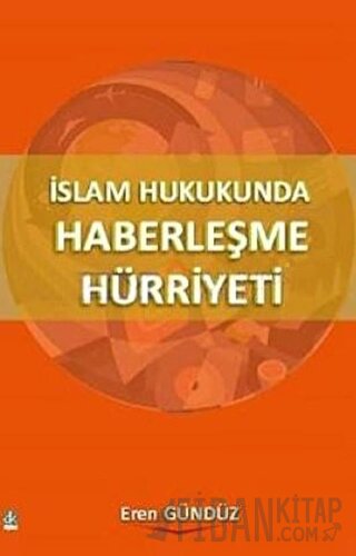 İslam Hukukunda Haberleşme Hürriyeti Eren Gündüz