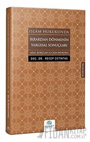 İslam Hukukunda İkrardan Dönmenin Yargısal Sonuçları Recep Çetintaş