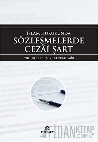 İslam Hukukunda Sözleşmelerde Cezai Şart Şevket Pekdemir