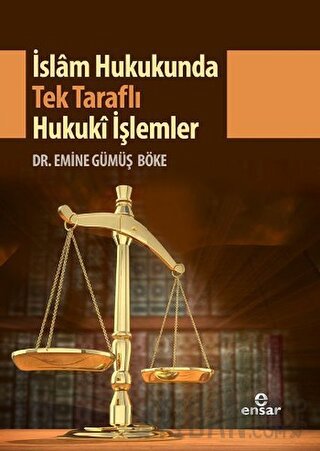 İslam Hukukunda Tek Taraflı Hukuki İşlemler Emine Gümüş Böke