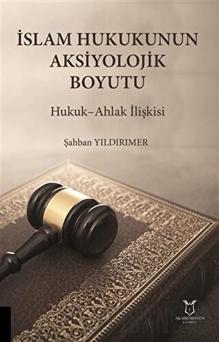 İslam Hukukunun Aksiyolojik Boyutu Şahban Yıldırımer