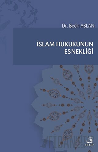 İslam Hukukunun Esnekliği Bedri Aslan