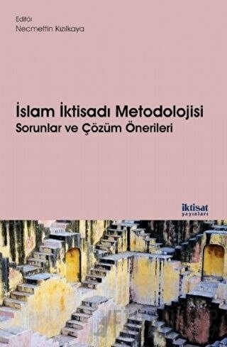 İslam İktisadı Metodolojisi Sorunlar ve Çözüm Önerileri Abdulkader Cas