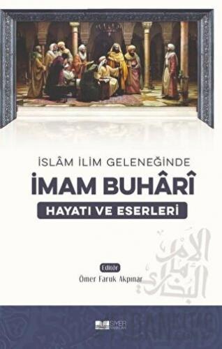 İslam İlim Geleneğinde İmam Buhari Ömer Faruk Akpınar