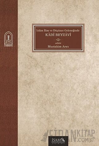 İslam İlim ve Düşünce Geleneğinde Kadi Beyzavi Mustakim Arıcı