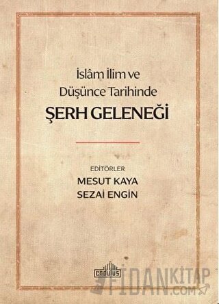 İslam İlim ve Düşünce Tarihinde Şerh Geleneği Mesut Kaya