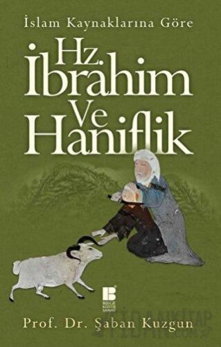 İslam Kaynaklarına Göre Hz. İbrahim ve Haniflik Şaban Kuzgun