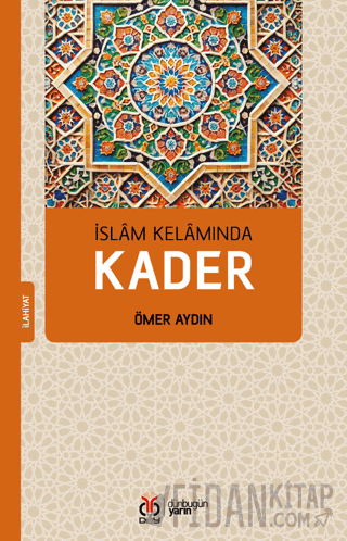 İslam Kelamında Kader Ömer Aydın