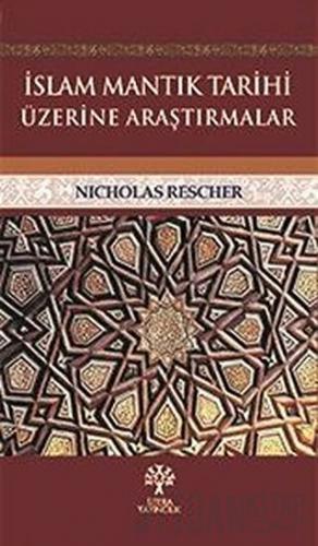 İslam Mantık Tarihi Üzerine Araştırmalar Nicholas Rescher