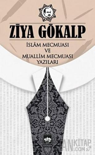 İslam Mecmuası ve Muallim Mecmuası Yazıları Ziya Gökalp