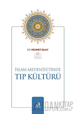 İslam Medeniyetinde Tıp Kültürü Mehmet Sılay