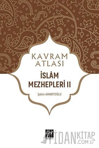 İslam Mezhepleri 2 - Kavram Atlası Şahin Ahmetoğlu