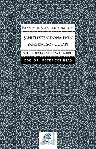 İslam Muhakeme Hukukunda Şahitlikten Dönmenin Yargısal Sonuçları Recep