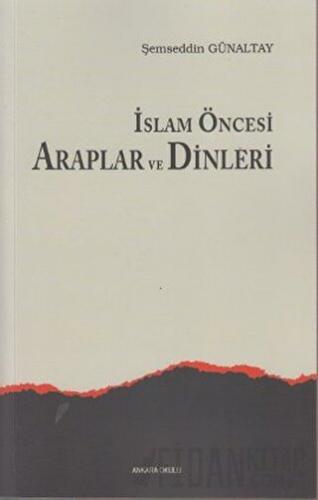 İslam Öncesi Araplar ve Dinleri M. Şemseddin Günaltay