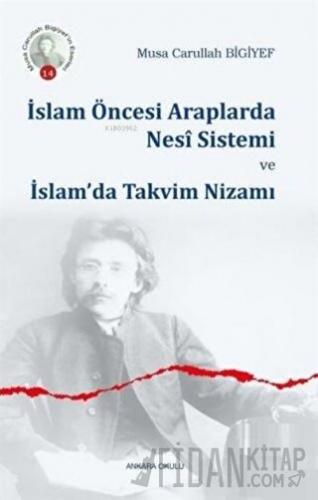 İslam Öncesi Araplarda Nesi Sistemi ve İslam’da Takvim Nizamı Musa Car