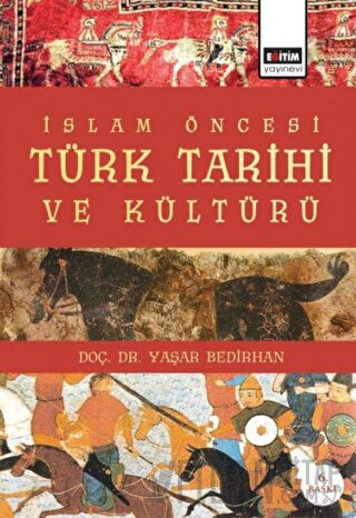 İslam Öncesi Türk Tarihi ve Kültürü Yaşar Bedirhan