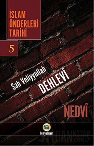 İslam Önderleri Tarihi 5 Ebu'l Hasan Ali En-Nedvi