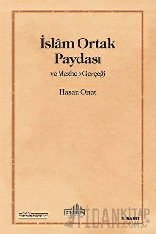 İslam Ortak Paydası ve Mezhep Gerçeği Hasan Onat