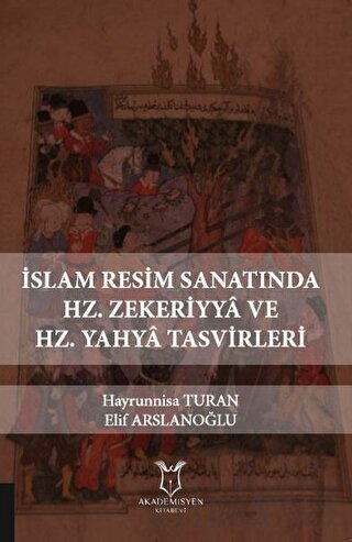 İslam Resim Sanatında Hz. Zekeriyya ve Hz. Yahya Tasvirleri Elif Arsla