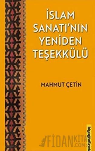 İslam Sanatı'nın Yeniden Teşekkülü Mahmut Çetin