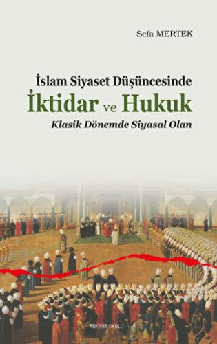 İslam Siyaset Düşüncesinde İktidar ve Hukuk Sefa Mertek