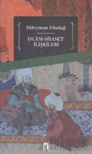 İslam Siyaset İlişkileri Süleyman Uludağ