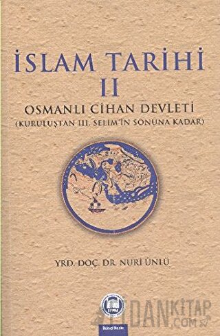 İslam Tarihi 2: Osmanlı Cihan Devleti Nuri Ünlü