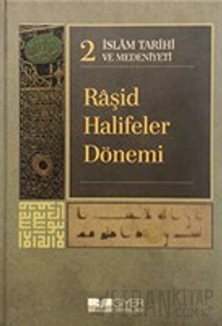 İslam Tarihi ve Medeniyeti Cilt: 2 - Raşid Halifeler Dönemi (Ciltli) K