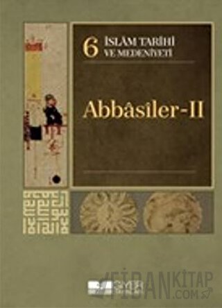 İslam Tarihi ve Medeniyeti Cilt: 6 - Abbasiler 2 (Ciltli) Kolektif