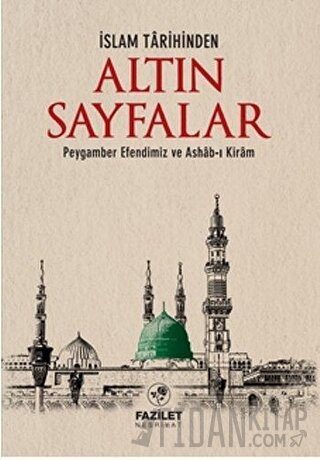 İslam Tarihinde Altın Sayfalar Kolektif