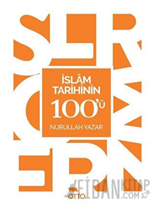 İslam Tarihinin 100'ü Nurullah Yazar