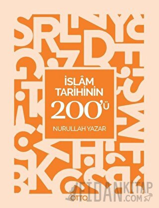 İslam Tarihinin 200'ü Nurullah Yazar