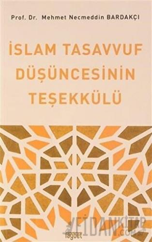 İslam Tasavvuf Düşüncesinin Teşekkülü Mehmet Necmettin Bardakçı