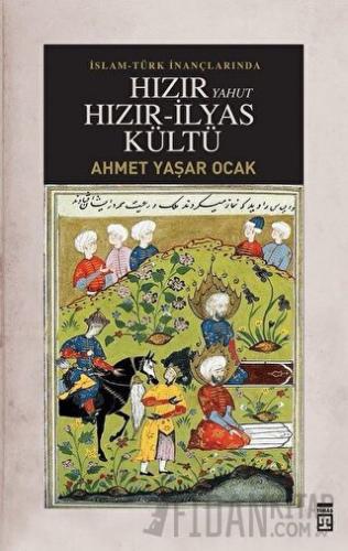 İslam-Türk İnançlarında Hızır Yahut Hızır İlyas Kültü (Ciltli) Ahmet Y