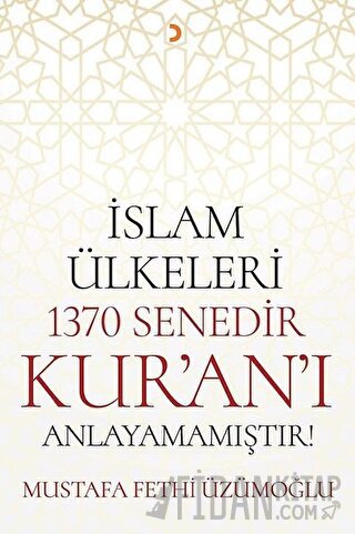 İslam Ülkeleri 1370 Senedir Kur'an'ı Anlayamamıştır! Mustafa Fethi Üzü