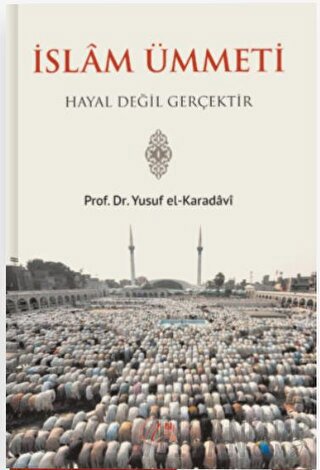 İslam Ümmeti Hayal Değil Gerçektir Yusuf el-Karadavi