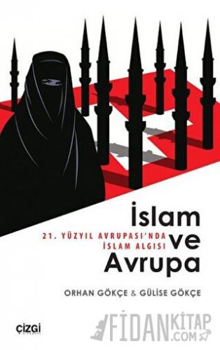 İslam ve Avrupa - 21. Yüzyıl Avrupası'nda İslam Algısı Gülise Gökçe