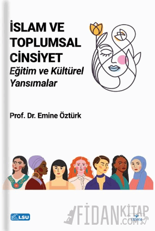 İslam ve Toplumsal Cinsiyet: Eğitim ve Kültürel Yansımalar Emine Öztür