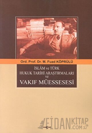 İslam ve Türk Hukuk Tarihi Araştırmaları ve Vakıf Müessesesi Mehmed Fu