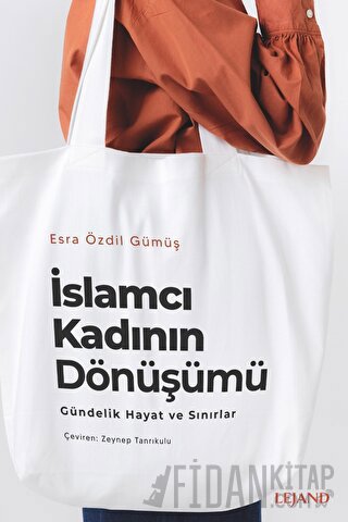 İslamcı Kadının Dönüşümü Esra Özdil Gümüş