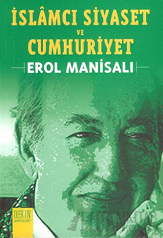 İslamcı Siyaset ve Cumhuriyet Erol Manisalı