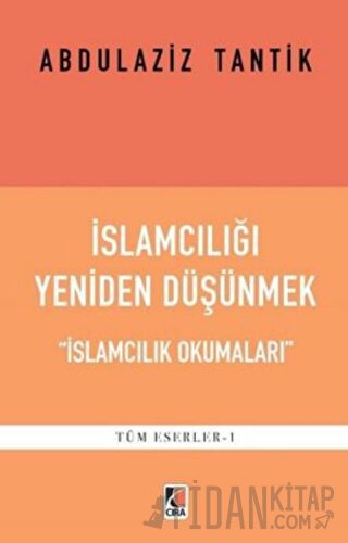 İslamcılığı Yeniden Düşünmek Abdulaziz Tantik