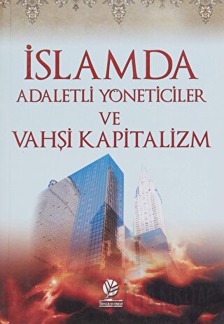 İslamda Adaletli Yöneticiler ve Vahşi Kapitalizm Ebuseyf Çiftçi