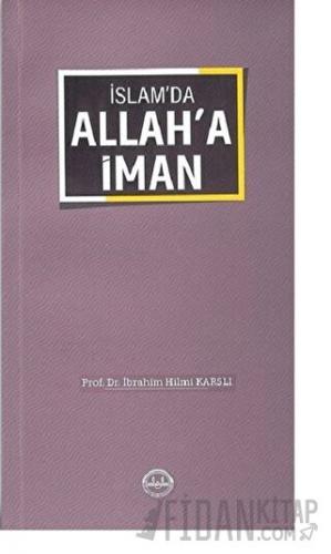 İslam'da Allah'a İman İbrahim Hilmi Karslı