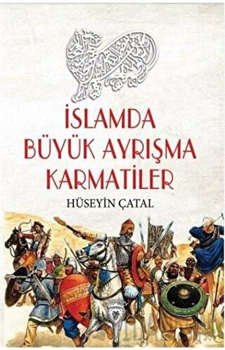 İslamda Büyük Ayrışma Karmatiler Ahmet Seyrek