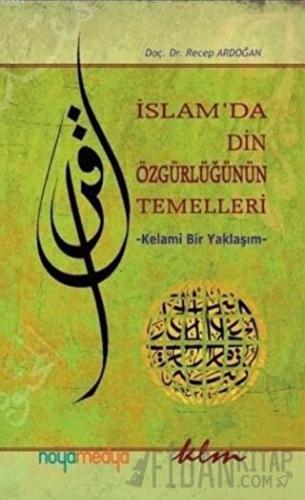 İslam'da Din Özgürlüğünün Temelleri Recep Ardoğan